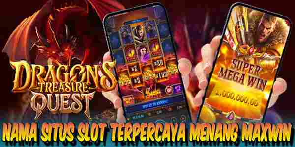 Nama Situs Slot Terpercaya Menang Maxwin Dragon’s Treasure Quest